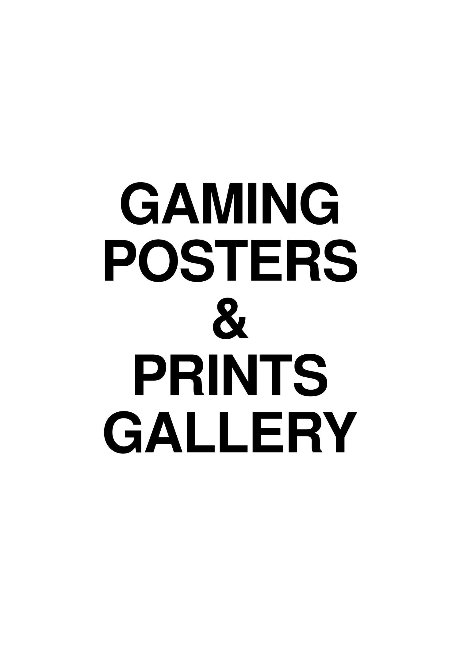 GAMING - POSTERS & PRINTS - GALLERY