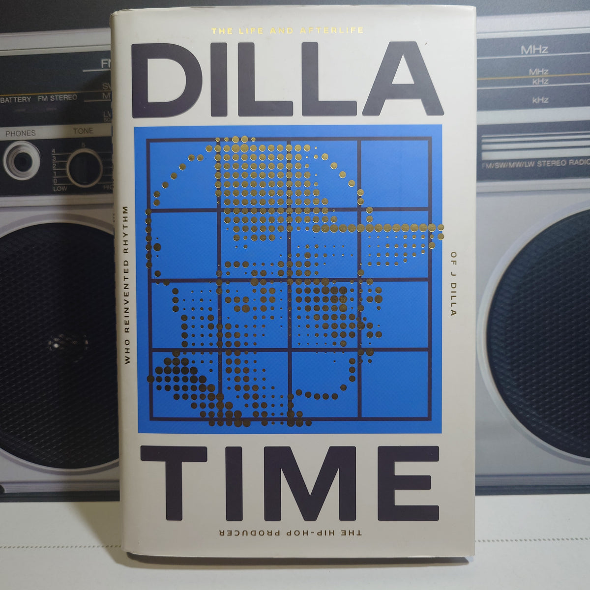 DILLA TIME: The Life & Afterlife of J.Dilla - Dan Charnas (Hardback Book)