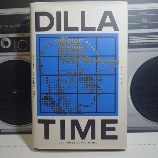 DILLA TIME: The Life & Afterlife of J.Dilla - Dan Charnas (Hardback Book)